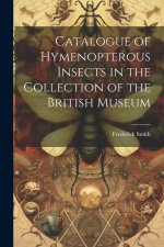 Catalogue of Hymenopterous Insects in the Collection of the British Museum