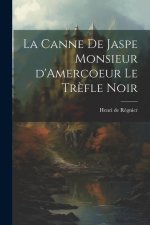 La Canne de Jaspe Monsieur d'Amercoeur Le Tr?fle noir