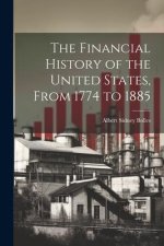 The Financial History of the United States, From 1774 to 1885