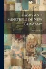 Masks and Minstrels of new Germany