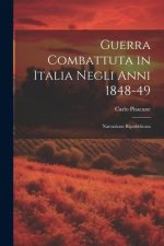 Guerra Combattuta in Italia Negli anni 1848-49: Narrazione Ripubblicata