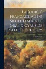 La société française au 17e si?cle d'apr?s Le Grand Cyrus de Mlle. de Scudéry