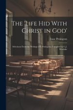 The 'Life Hid With Christ in God': Selections From the Writings of I. Penington, Compiled by C.J. Westlake