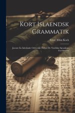Kort Islaendsk Grammatik: Jaemte En Inledande Oefversikt Oefver De Nordiska Spraakens Foerhistoria
