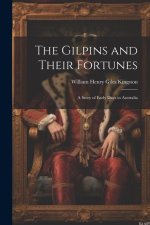 The Gilpins and Their Fortunes: A Story of Early Days in Australia