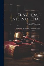 El Arbitraje Internacional: A Propósito del Próximo Congreso de Méjico