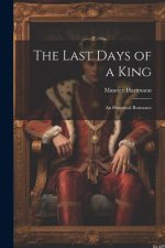 The Last Days of a King: An Historical Romance