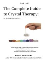 The Complete Guide to Crystal Therapy