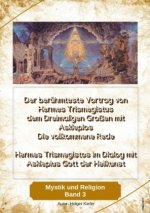 Der berühmteste Vortrag von Hermes Trismegistus dem Dreimaligen Großen mit Asklepios - Die vollkommene Rede - Begründer der Hermetischen Gesetze Kybal