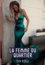 La Femme du Quartier - Histoire de Sexe Explicite