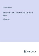 The Zincali - an Account of the Gypsies of Spain
