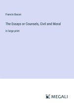 The Essays or Counsels, Civil and Moral