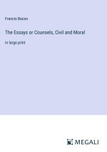 The Essays or Counsels, Civil and Moral