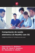 Computaç?o de saúde eletrónica (E-Health) com 5G