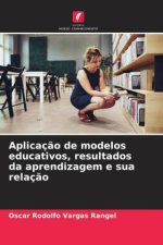 Aplicaç?o de modelos educativos, resultados da aprendizagem e sua relaç?o