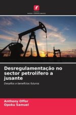 Desregulamentaç?o no sector petrolífero a jusante