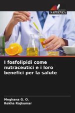 I fosfolipidi come nutraceutici e i loro benefici per la salute