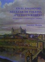 EN EL ASEDIO DEL ALCAZAR DE TOLEDO, ?FUI YO UN REHEN?