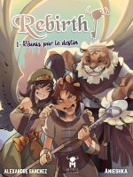 REBIRTH! #1 : Réunis par le Destin