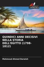 QUINDICI ANNI DECISIVI NELLA STORIA DELL'EGITTO (1798-1812)