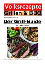 Volksrezepte Grillen und BBQ - Der Grill-Guide mit 100 Rezepten
