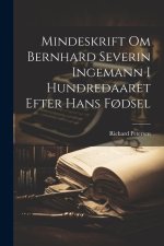 Mindeskrift om Bernhard Severin Ingemann i Hundredaaret Efter Hans F?dsel