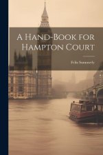 A Hand-Book for Hampton Court