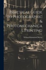 Practical Guide to Photographic & Photomechanical Printing
