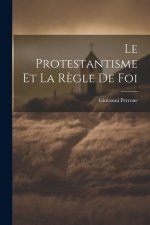 Le Protestantisme et la R?gle de Foi