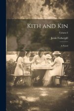Kith and Kin: A Novel; Volume I
