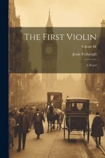 The First Violin: A Novel; Volume III