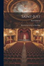 Saint-Just: Historisk S?rgespil i fem Handlinger