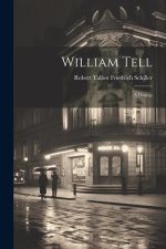 William Tell: A Drama