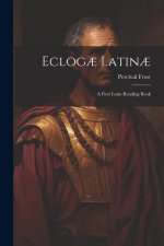 Eclog? Latin?: A First Latin Reading Book