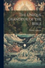 The Unique Grandeur of the Bible