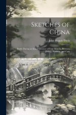Sketches of China: Partly During an Inland Journey of Four Months, Between Peking, Nanking, and Cant