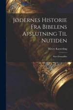 J?dernes Historie fra Bibelens Afslutning til Nutiden: Kort Fremstillet