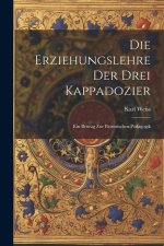 Die Erziehungslehre der Drei Kappadozier: Ein Beitrag zur Patristischen Pädagogik