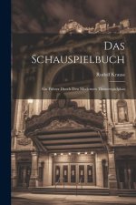 Das Schauspielbuch: Ein Führer Durch den Modernen Theaterspielplan
