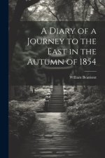 A Diary of a Journey to the East in the Autumn of 1854