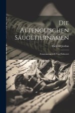 Die Altenglischen Säugetiernamen: Zusammengestellt und Erläutert