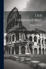 Der Hannibalweg: Neu Untersucht und Durch Zeichnungen und Tafeln Erläutert