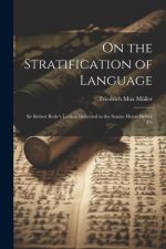 On the Stratification of Language: Sir Robert Rede's Lecture Delivered in the Senate House Before Th