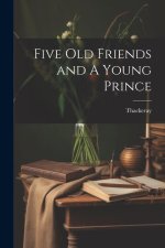 Five Old Friends and A Young Prince
