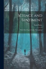 Science and Sentiment: With Other Papers Chiefly Philosophical