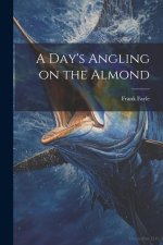 A Day's Angling on the Almond