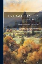 La France en 1614; la France et la Royauté avant Richelieu