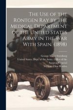 The use of the Röntgen ray by the Medical Department of the United States Army in the War With Spain. (1898)