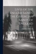 Lives of the English Saints. The Cistercian Saints of England