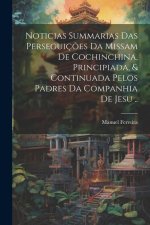 Noticias summarias das perseguiç?es da missam de Cochinchina, principiada, & continuada pelos padres da Companhia de Jesu ..